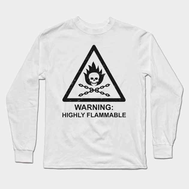 Warning: Highly Flammable Long Sleeve T-Shirt by Byway Design